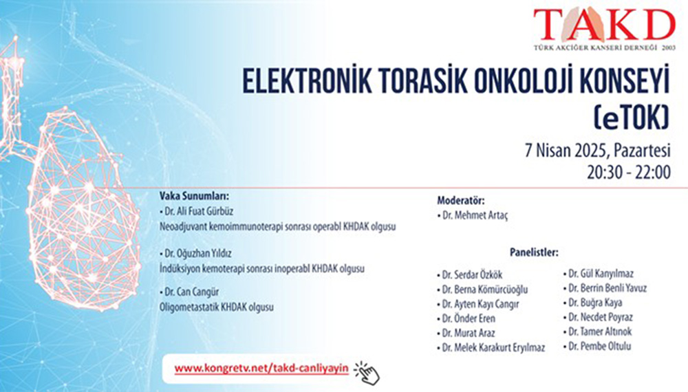 7 Nisan 2025 - Elektronik Torasik Onkoloji Konseyi (eTOK)